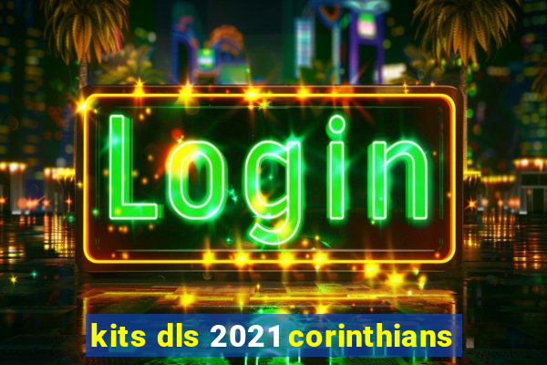 kits dls 2021 corinthians